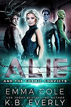 Alie and the Cosmic Convicts by Emma Cole, K.B. Everly
