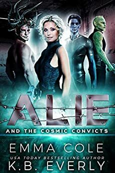 Alie and the Cosmic Convicts by K.B. Everly, Emma Cole