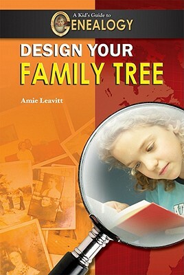 Design Your Family Tree by Amie Jane Leavitt