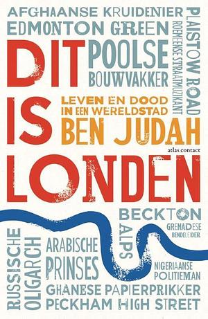 Dit is Londen: leven en dood in een wereldstad by Ben Judah
