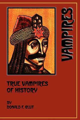 True Vampires of History by Donald F. Glut