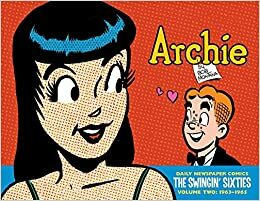 Archie: The Swingin' Sixties: Complete Daily Newspaper Comics, Volume 2 1963-1965 by Bob Montana