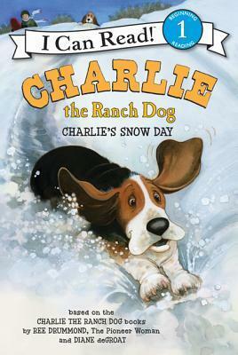 Charlie the Ranch Dog: Charlie's Snow Day by Diane deGroat, Ree Drummond