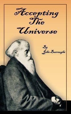 Accepting the Universe by John Burroughs