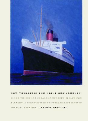 Now Voyagers: The Night Sea Journey: Some Divisions of the Saga of Mawrdew Czgowchwz, Oltrano, Authenticated by Persons Represented Therein, Book One by James McCourt