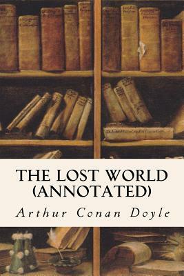 The Lost World (annotated) by Arthur Conan Doyle