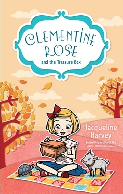 Clementine Rose and the Treasure Box, Volume 6 by Jacqueline Harvey