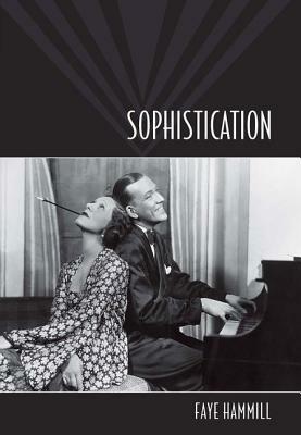 Sophistication: A Literary and Cultural History by Faye Hammill