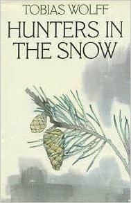 Hunters in the Snow by Tobias Wolff