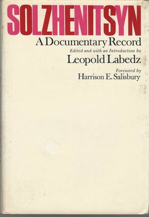 Solzhenitsyn: A Documentary Record by Harrison E. Salisbury, Leopold Labedz