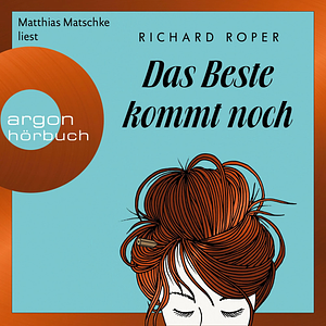 Das Beste kommt noch by Richard Roper