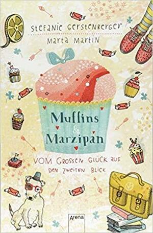 Muffins und Marzipan. Vom großen Glück auf den zweiten Blick by Stefanie Gerstenberger, Marta Martín