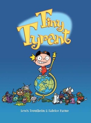 Tiny Tyrant by Fabrice Parme, Lewis Trondheim