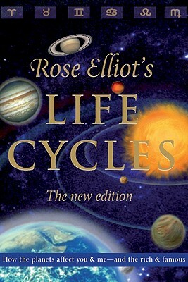 Life Cycles: How the Rythms of the Planets Shape the Patterns of Our Lives by Rose Elliot