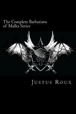The Complete Barbarians of Malka Series by Justus Roux