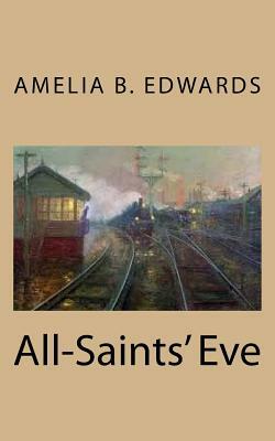 All-Saints' Eve by Amelia B. Edwards