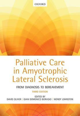 Palliative Care in Amyotrophic Lateral Sclerosis: From Diagnosis to Bereavement by 