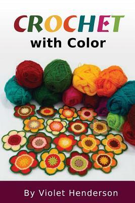 Crochet with Color by Violet Henderson