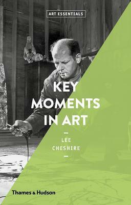 Key Moments in Art by Lee Cheshire