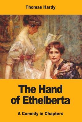 The Hand of Ethelberta: A Comedy in Chapters by Thomas Hardy