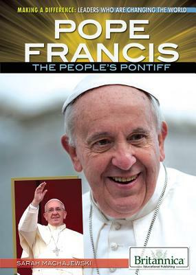 Pope Francis: The People's Pontiff by Sara Machajewski
