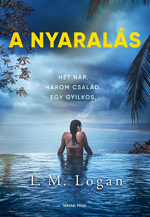 A nyaralás by T.M. Logan