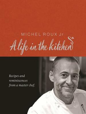 Michel Roux: A Life in the Kitchen by Michel Roux