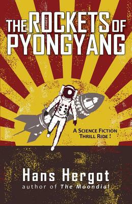 The Rockets of Pyongyang by Hans Hergot