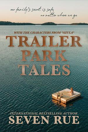 Trailer Park Tales  by Seven Rue