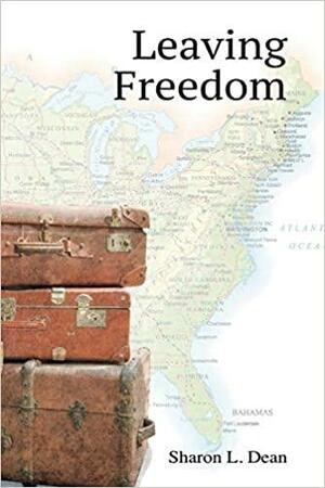 Leaving Freedom by Sharon L. Dean