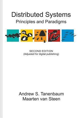 Distributed Systems: Principles and Paradigms by Andrew S. Tanenbaum, Maarten Van Steen