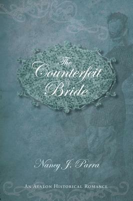 The Counterfeit Bride by Nancy J. Parra