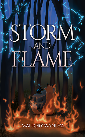 Storm and Flame by Mallory Wanless