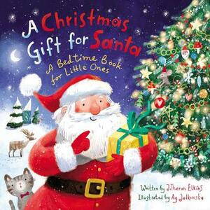 A Christmas Gift for Santa: A Bedtime Book for Little Ones by John T. Elkins