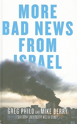 More Bad News from Israel by Mike Berry, Greg Philo