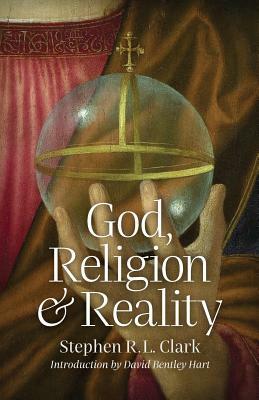 God, Religion and Reality by Stephen Clark