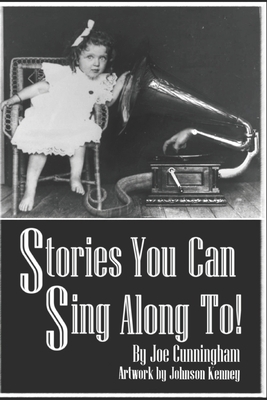 Stories You Can Sing Along To! by Joe Cunningham