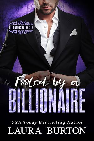 Fooled by a Billionaire by Laura Burton