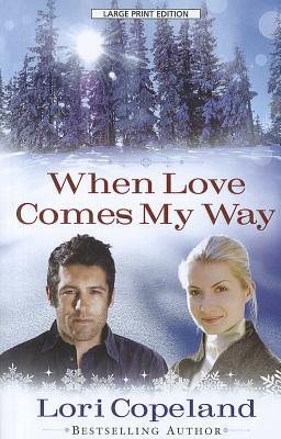 When Love Comes My Way by Lori Copeland