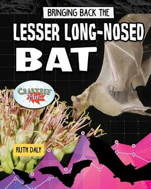 Bringing Back the Lesser Long-Nosed Bat by Ruth Daly