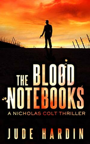 THE BLOOD NOTEBOOKS by Jude Hardin