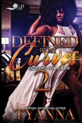 Defined By My Curves 2: Falling for A BBW by Tyanna