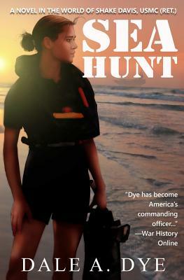 Sea Hunt: A Novel in the World of Shake Davis, USMC (Ret.) by Dale Dye