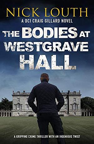 The Bodies at Westgrave Hall by Nick Louth