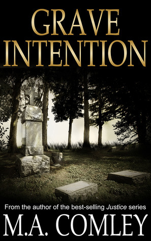 Grave Intention by M.A. Comley