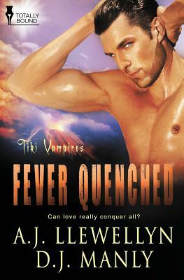 Tiki Vampires: Fever Quenched by A.J. Llewellyn, D. J. Manly