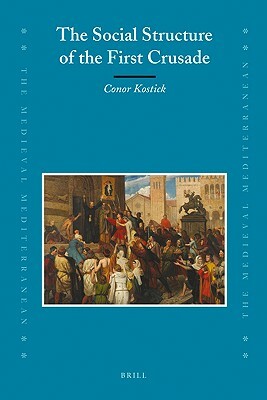 The Social Structure of the First Crusade by Conor Kostick