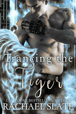 Trancing the Tiger by Rachael Slate