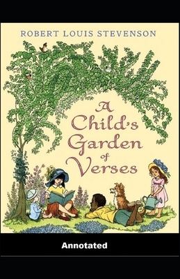 A Child's Garden of Verses Annotated by Robert Louis Stevenson