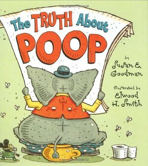 The Truth about Poop by Susan E. Goodman